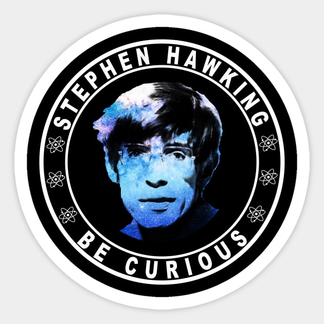 RIP Stephen Hawking - Astronomy - Be curious shirt Sticker by CMDesign